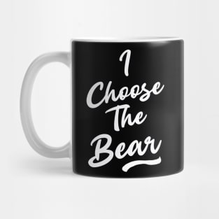 I Choose the Bear In The Woods Sarcastic Mug